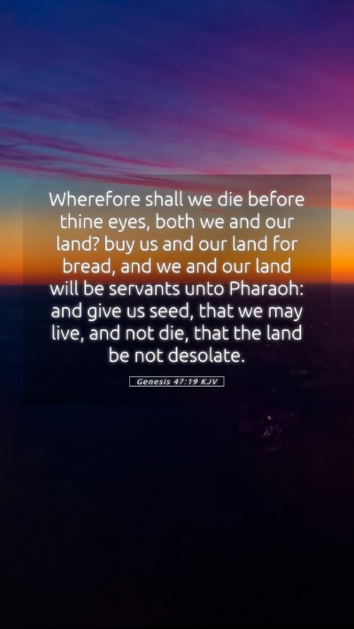 Picture 05 - Genesis 47:19 KJV Mobile Phone Wallpaper - Wherefore shall we die before thine eyes, both we - Mobile Bible Verse Wallpaper