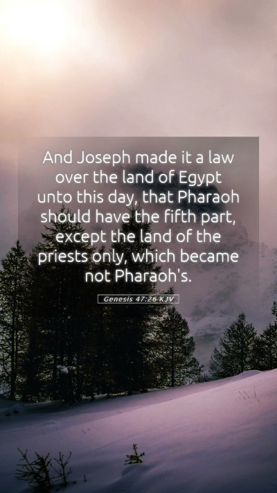 Picture 05 - Genesis 47:26 KJV Mobile Phone Wallpaper - And Joseph made it a law over the land of Egypt - Mobile Bible Verse Wallpaper