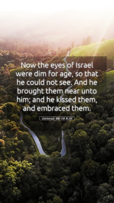 Picture 05 - Genesis 48:10 KJV Mobile Phone Wallpaper - Now the eyes of Israel were dim for age, so that - Mobile Bible Verse Wallpaper