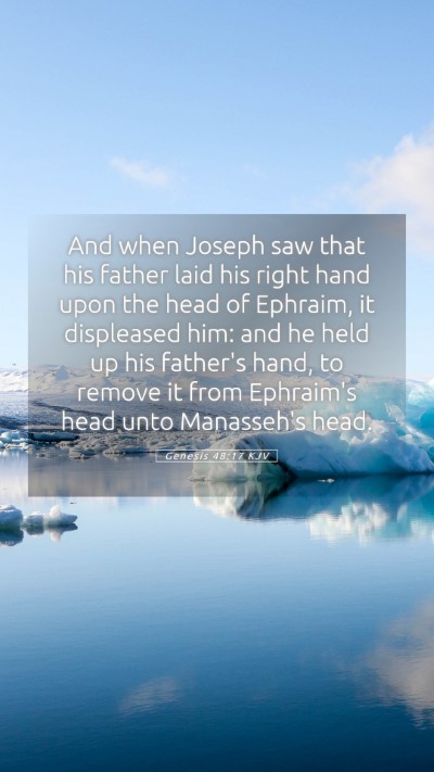 Picture 05 - Genesis 48:17 KJV Mobile Phone Wallpaper - And when Joseph saw that his father laid his - Mobile Bible Verse Wallpaper