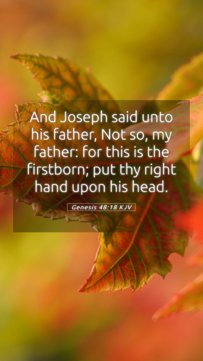 Picture 05 - Genesis 48:18 KJV Mobile Phone Wallpaper - And Joseph said unto his father, Not so, my - Mobile Bible Verse Wallpaper