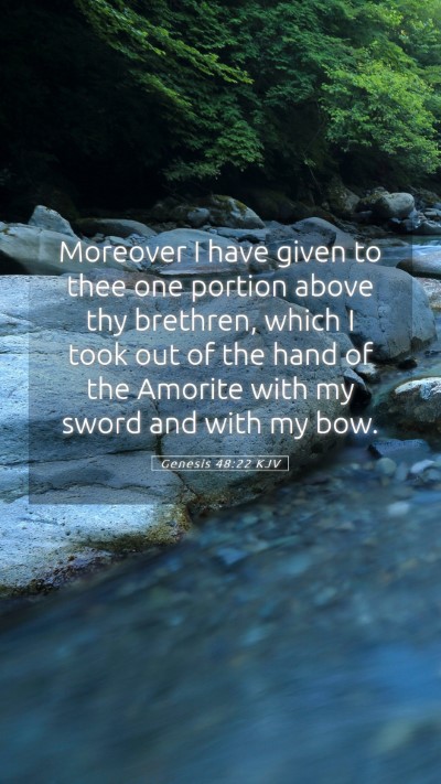 Picture 05 - Genesis 48:22 KJV Mobile Phone Wallpaper - Moreover I have given to thee one portion above - Mobile Bible Verse Wallpaper