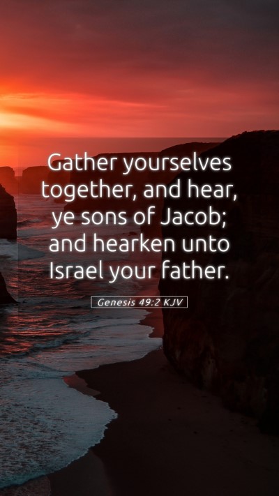 Picture 05 - Genesis 49:2 KJV Mobile Phone Wallpaper - Gather yourselves together, and hear, ye sons of - Mobile Bible Verse Wallpaper