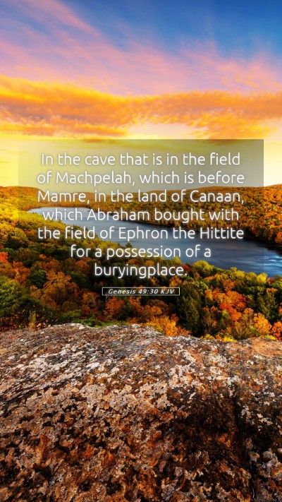 Picture 05 - Genesis 49:30 KJV Mobile Phone Wallpaper - In the cave that is in the field of Machpelah, - Mobile Bible Verse Wallpaper