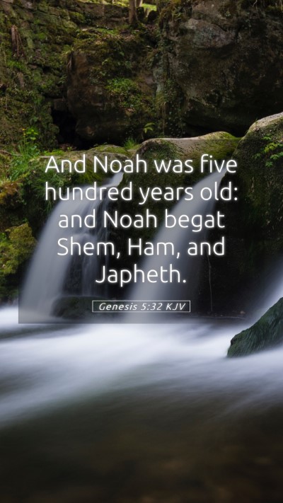 Picture 05 - Genesis 5:32 KJV Mobile Phone Wallpaper - And Noah was five hundred years old: and Noah - Mobile Bible Verse Wallpaper