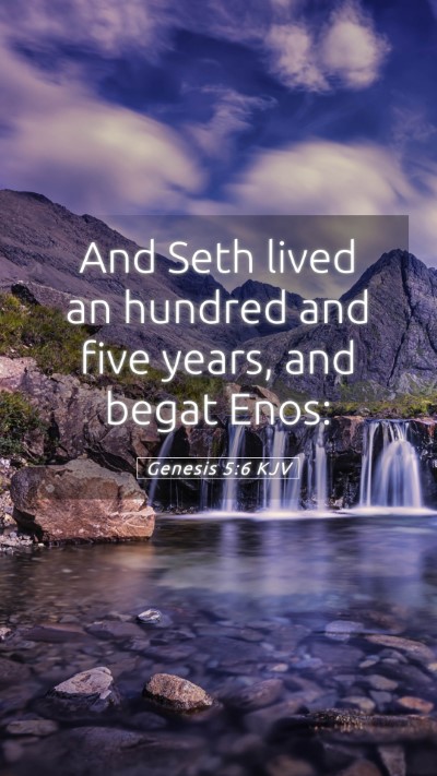 Picture 05 - Genesis 5:6 KJV Mobile Phone Wallpaper - And Seth lived an hundred and five years, and - Mobile Bible Verse Wallpaper