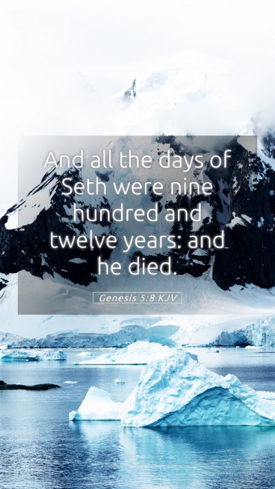 Picture 05 - Genesis 5:8 KJV Mobile Phone Wallpaper - And all the days of Seth were nine hundred and - Mobile Bible Verse Wallpaper