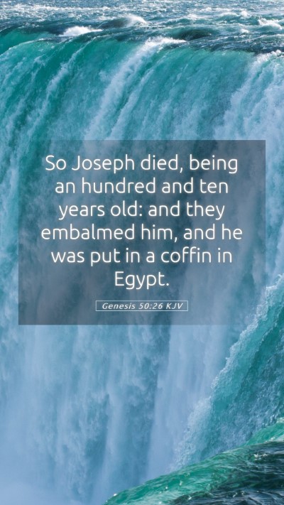 Picture 05 - Genesis 50:26 KJV Mobile Phone Wallpaper - So Joseph died, being an hundred and ten years - Mobile Bible Verse Wallpaper