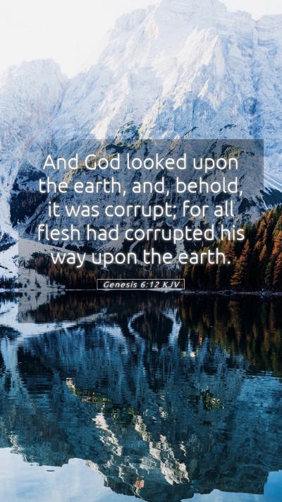 Picture 05 - Genesis 6:12 KJV Mobile Phone Wallpaper - And God looked upon the earth, and, behold, it - Mobile Bible Verse Wallpaper
