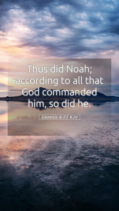 Picture 05 - Genesis 6:22 KJV Mobile Phone Wallpaper - Thus did Noah; according to all that God - Mobile Bible Verse Wallpaper