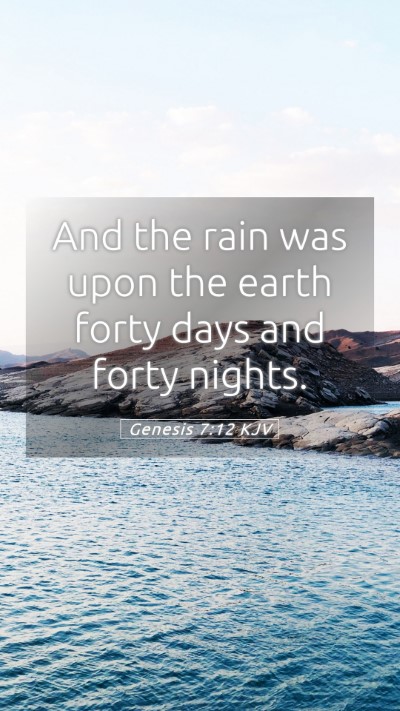 Picture 05 - Genesis 7:12 KJV Mobile Phone Wallpaper - And the rain was upon the earth forty days and - Mobile Bible Verse Wallpaper