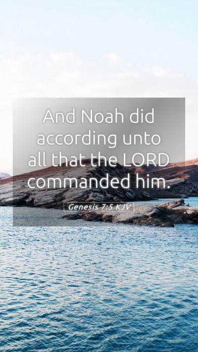 Picture 05 - Genesis 7:5 KJV Mobile Phone Wallpaper - And Noah did according unto all that the LORD - Mobile Bible Verse Wallpaper