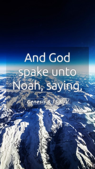 Picture 05 - Genesis 8:15 KJV Mobile Phone Wallpaper - And God spake unto Noah, - Mobile Bible Verse Wallpaper