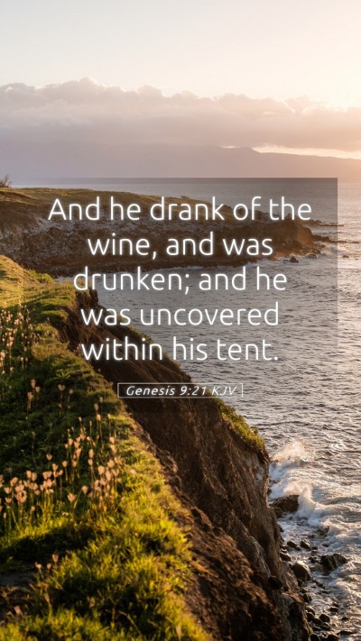 Picture 05 - Genesis 9:21 KJV Mobile Phone Wallpaper - And he drank of the wine, and was drunken; and he - Mobile Bible Verse Wallpaper