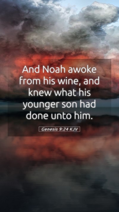 Picture 05 - Genesis 9:24 KJV Mobile Phone Wallpaper - And Noah awoke from his wine, and knew what his - Mobile Bible Verse Wallpaper