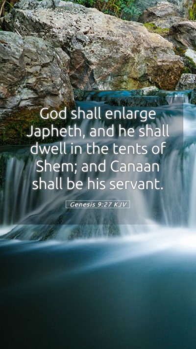 Picture 05 - Genesis 9:27 KJV Mobile Phone Wallpaper - God shall enlarge Japheth, and he shall dwell in - Mobile Bible Verse Wallpaper