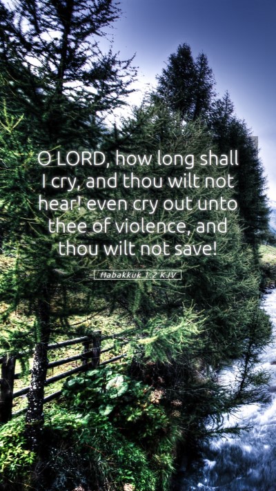 Picture 05 - Habakkuk 1:2 KJV Mobile Phone Wallpaper - O LORD, how long shall I cry, and thou wilt not - Mobile Bible Verse Wallpaper