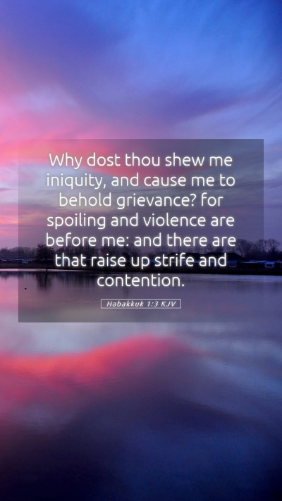 Picture 05 - Habakkuk 1:3 KJV Mobile Phone Wallpaper - Why dost thou shew me iniquity, and cause me to - Mobile Bible Verse Wallpaper