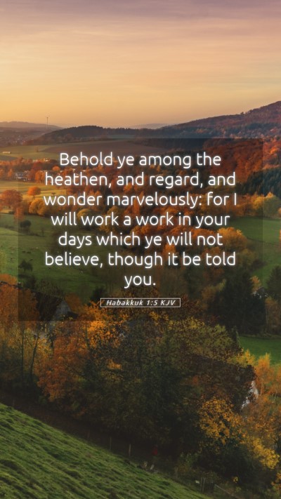 Picture 05 - Habakkuk 1:5 KJV Mobile Phone Wallpaper - Behold ye among the heathen, and regard, and - Mobile Bible Verse Wallpaper