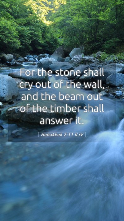 Picture 05 - Habakkuk 2:11 KJV Mobile Phone Wallpaper - For the stone shall cry out of the wall, and the - Mobile Bible Verse Wallpaper