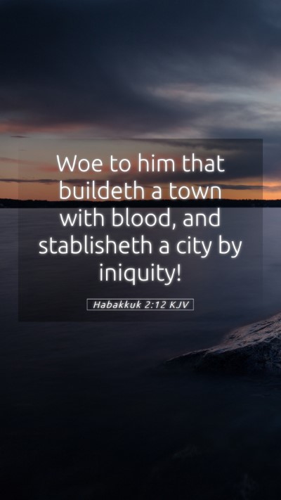 Picture 05 - Habakkuk 2:12 KJV Mobile Phone Wallpaper - Woe to him that buildeth a town with blood, and - Mobile Bible Verse Wallpaper