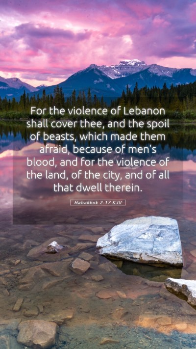 Picture 05 - Habakkuk 2:17 KJV Mobile Phone Wallpaper - For the violence of Lebanon shall cover thee, and - Mobile Bible Verse Wallpaper
