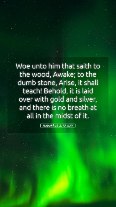 Picture 05 - Habakkuk 2:19 KJV Mobile Phone Wallpaper - Woe unto him that saith to the wood, Awake; to - Mobile Bible Verse Wallpaper