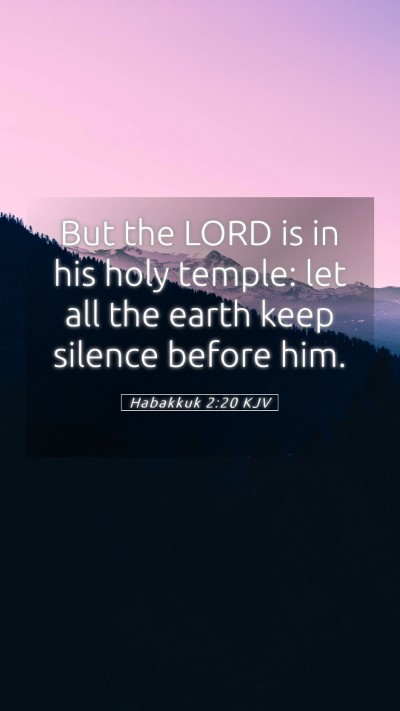 Picture 05 - Habakkuk 2:20 KJV Mobile Phone Wallpaper - But the LORD is in his holy temple: let all the - Mobile Bible Verse Wallpaper
