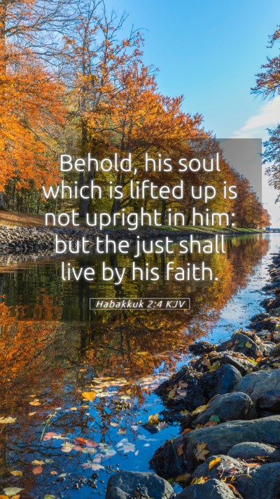 Picture 05 - Habakkuk 2:4 KJV Mobile Phone Wallpaper - Behold, his soul which is lifted up is not - Mobile Bible Verse Wallpaper