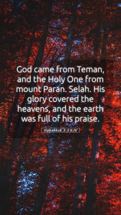 Picture 05 - Habakkuk 3:3 KJV Mobile Phone Wallpaper - God came from Teman, and the Holy One from mount - Mobile Bible Verse Wallpaper