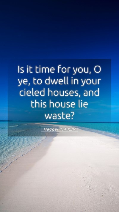 Picture 05 - Haggai 1:4 KJV Mobile Phone Wallpaper - Is it time for you, O ye, to dwell in your cieled - Mobile Bible Verse Wallpaper