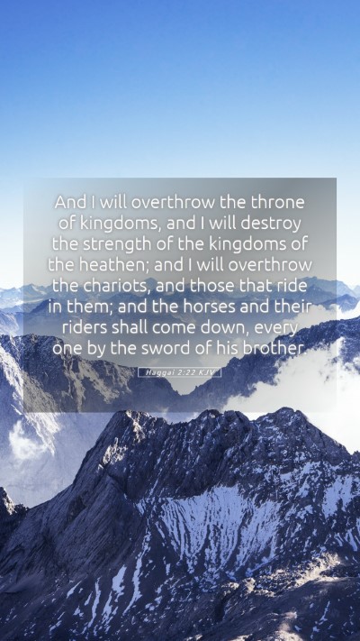 Picture 05 - Haggai 2:22 KJV Mobile Phone Wallpaper - And I will overthrow the throne of kingdoms, and - Mobile Bible Verse Wallpaper