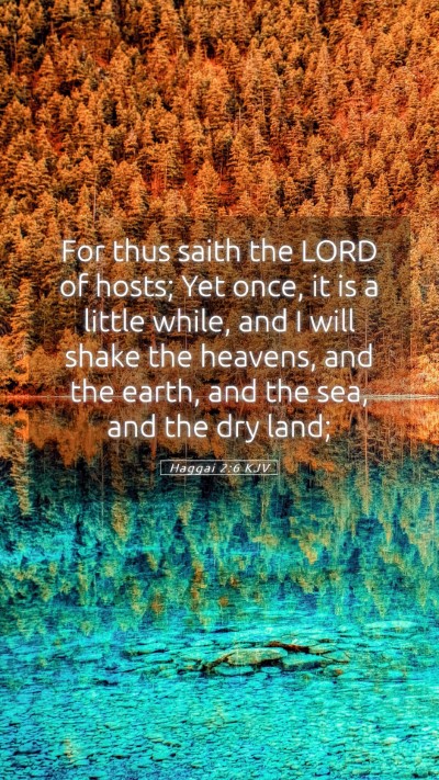 Picture 05 - Haggai 2:6 KJV Mobile Phone Wallpaper - For thus saith the LORD of hosts; Yet once, it is - Mobile Bible Verse Wallpaper
