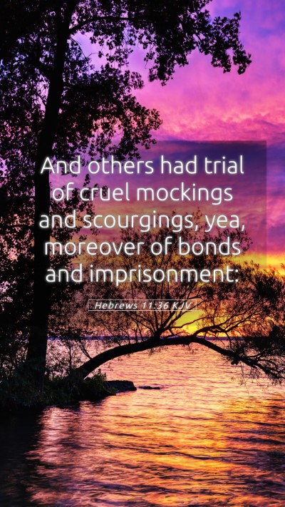 Picture 05 - Hebrews 11:36 KJV Mobile Phone Wallpaper - And others had trial of cruel mockings and - Mobile Bible Verse Wallpaper