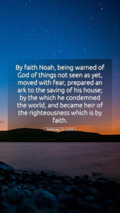Picture 05 - Hebrews 11:7 KJV Mobile Phone Wallpaper - By faith Noah, being warned of God of things not - Mobile Bible Verse Wallpaper