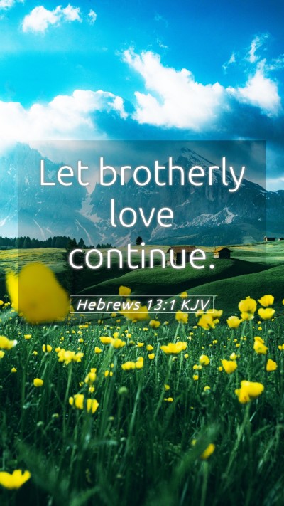 Picture 05 - Hebrews 13:1 KJV Mobile Phone Wallpaper - Let brotherly love - Mobile Bible Verse Wallpaper