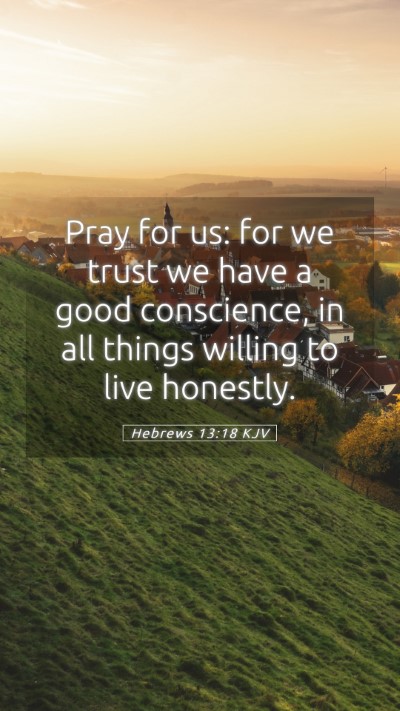 Picture 05 - Hebrews 13:18 KJV Mobile Phone Wallpaper - Pray for us: for we trust we have a good - Mobile Bible Verse Wallpaper