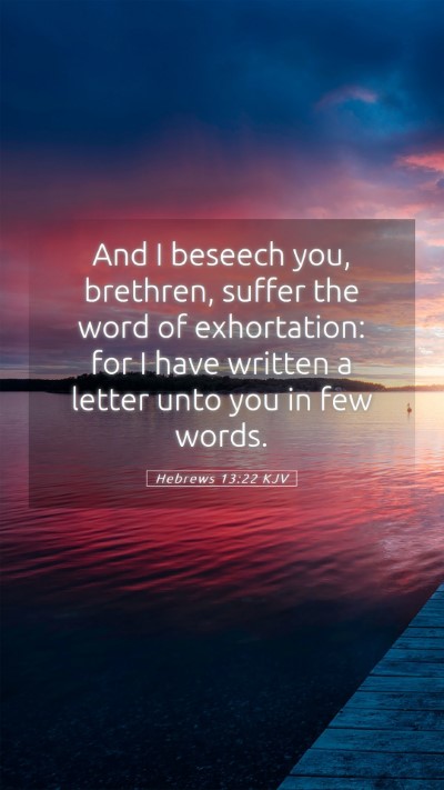 Picture 05 - Hebrews 13:22 KJV Mobile Phone Wallpaper - And I beseech you, brethren, suffer the word of - Mobile Bible Verse Wallpaper