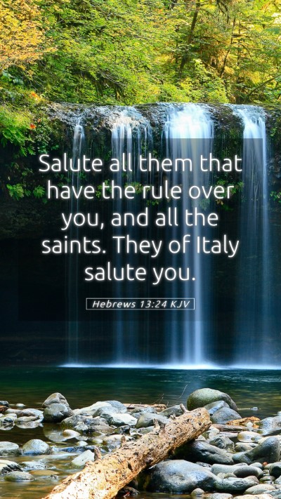 Picture 05 - Hebrews 13:24 KJV Mobile Phone Wallpaper - Salute all them that have the rule over you, and - Mobile Bible Verse Wallpaper