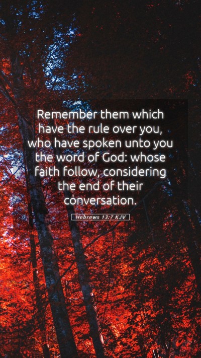 Picture 05 - Hebrews 13:7 KJV Mobile Phone Wallpaper - Remember them which have the rule over you, who - Mobile Bible Verse Wallpaper