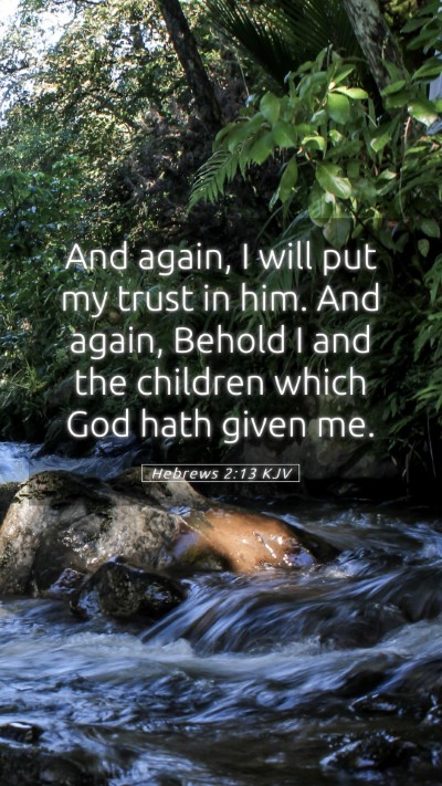 Picture 05 - Hebrews 2:13 KJV Mobile Phone Wallpaper - And again, I will put my trust in him. And again, - Mobile Bible Verse Wallpaper