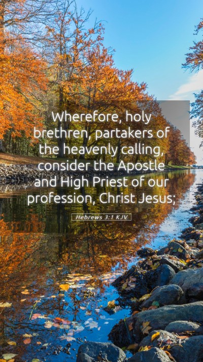 Picture 05 - Hebrews 3:1 KJV Mobile Phone Wallpaper - Wherefore, holy brethren, partakers of the - Mobile Bible Verse Wallpaper