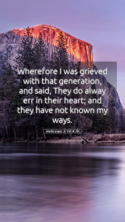 Picture 05 - Hebrews 3:10 KJV Mobile Phone Wallpaper - Wherefore I was grieved with that generation, and - Mobile Bible Verse Wallpaper