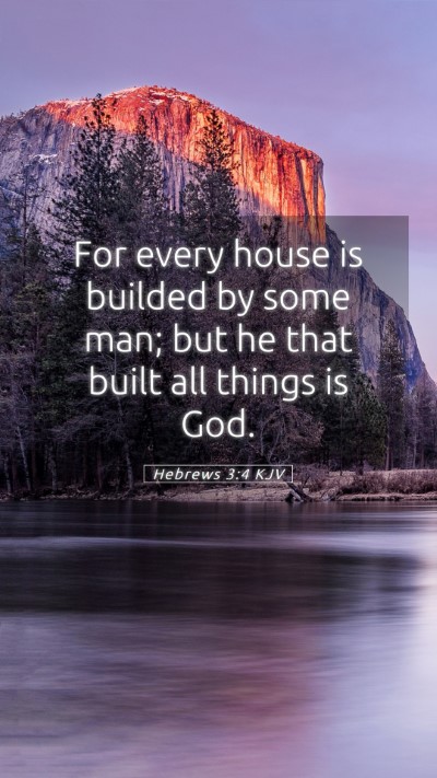 Picture 05 - Hebrews 3:4 KJV Mobile Phone Wallpaper - For every house is builded by some man; but he - Mobile Bible Verse Wallpaper