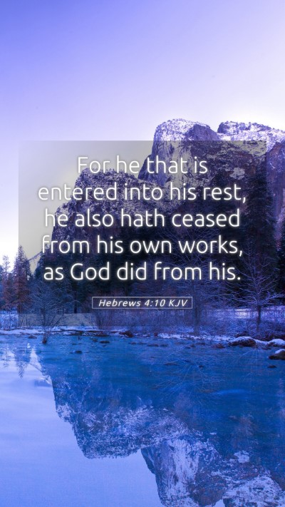Picture 05 - Hebrews 4:10 KJV Mobile Phone Wallpaper - For he that is entered into his rest, he also - Mobile Bible Verse Wallpaper