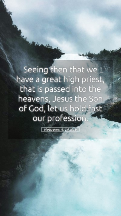 Picture 05 - Hebrews 4:14 KJV Mobile Phone Wallpaper - Seeing then that we have a great high priest, - Mobile Bible Verse Wallpaper