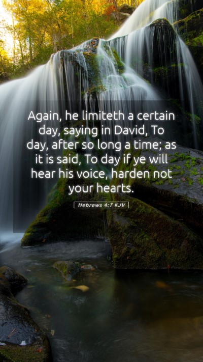 Picture 05 - Hebrews 4:7 KJV Mobile Phone Wallpaper - Again, he limiteth a certain day, saying in - Mobile Bible Verse Wallpaper