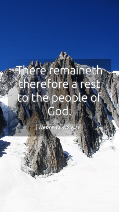 Picture 05 - Hebrews 4:9 KJV Mobile Phone Wallpaper - There remaineth therefore a rest to the people of - Mobile Bible Verse Wallpaper