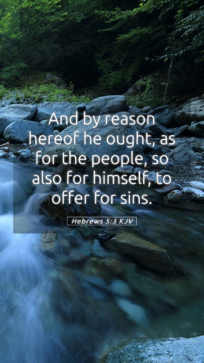 Picture 05 - Hebrews 5:3 KJV Mobile Phone Wallpaper - And by reason hereof he ought, as for the people, - Mobile Bible Verse Wallpaper
