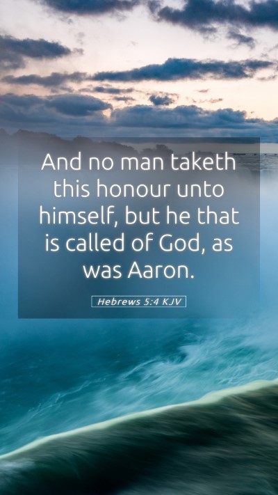 Picture 05 - Hebrews 5:4 KJV Mobile Phone Wallpaper - And no man taketh this honour unto himself, but - Mobile Bible Verse Wallpaper